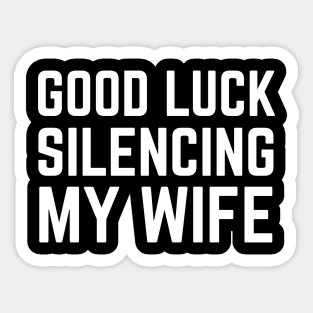 Good-Luck-Silencing-My-Wife Sticker